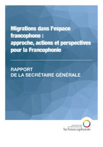 Migrations dans l’espace francophone : approche, actions et perspectives pour la Francophonie