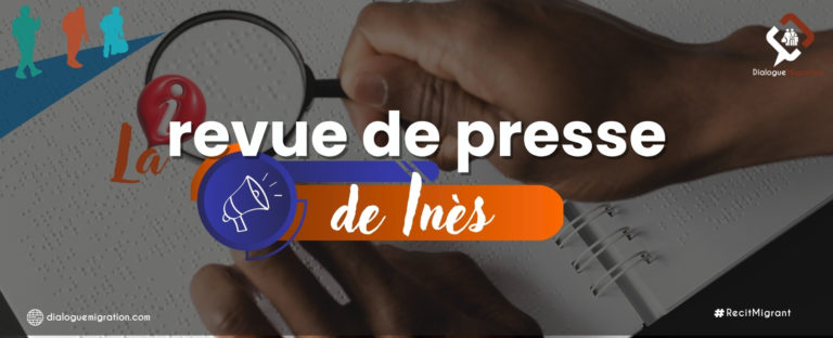 Revue de presse : entre régulation et durcissement des politiques migratoires