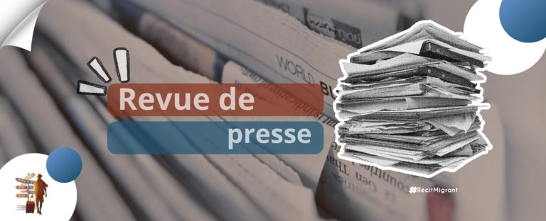 [Revue de presse] entre prévention de la migration irrégulière et durcissement des politiques migratoires